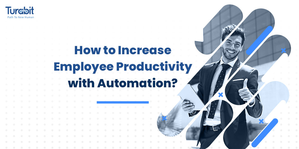 How to Increase Employee Productivity with Automation?