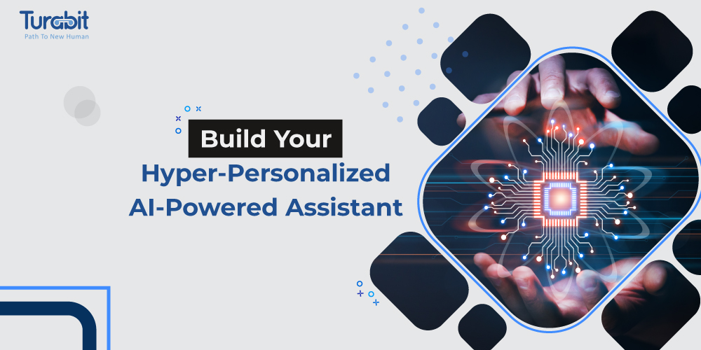 Build Your Hyper-Personalized AI-Powered Assistant